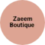 Business logo of Zaeem Boutique