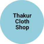 Business logo of Thakur cloth shop