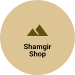Business logo of Shamgir shop