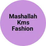 Business logo of MASHALLAH KMS FASHION