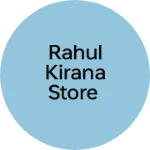 Business logo of Rahul kirana Store
