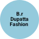 Business logo of B.R Dupatta fashion