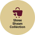 Business logo of Shree shyam collection Naheru nagar market Ahmedab