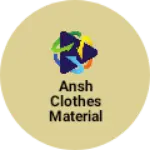 Business logo of Ansh clothes material shop