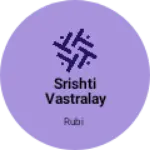 Business logo of Srishti vastralay