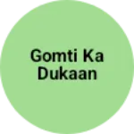 Business logo of Gomti ka dukaan