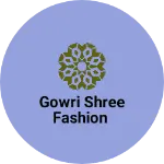 Business logo of Gowri shree fashion