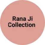 Business logo of Rana ji collection