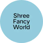 Business logo of Shree fancy world