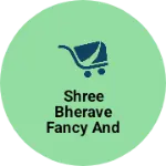 Business logo of Shree bherave fancy and gift centre