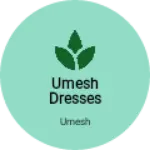 Business logo of Umesh dresses