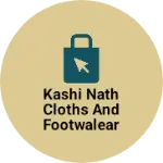 Business logo of Kashi nath cloths and footwalear