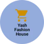 Business logo of Yash fashion house