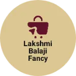 Business logo of Lakshmi balaji fancy store