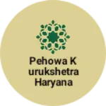 Business logo of Pehowa kurukshetra Haryana