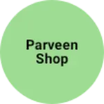 Business logo of Parveen shop