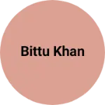 Business logo of Bittu Khan