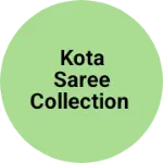 Business logo of Kota saree collection
