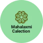 Business logo of Mahalaxmi calection