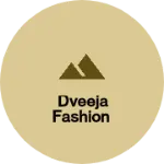 Business logo of DVEEJA FASHION