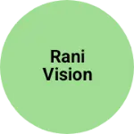 Business logo of Rani Vision