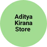 Business logo of Aditya kirana store