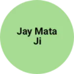 Business logo of Jay Mata ji
