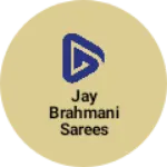 Business logo of Jay brahmani sarees palanpur