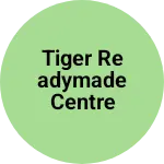 Business logo of Tiger readymade centre