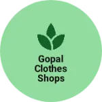 Business logo of Gopal clothes Shops hollseller
