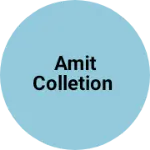 Business logo of Amit colletion