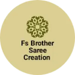 Business logo of Fs brother saree Creation
