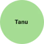 Business logo of Tanu
