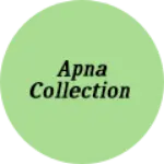 Business logo of Apna collection