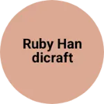 Business logo of Ruby handicraft