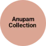 Business logo of Anupam collection