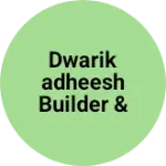 Business logo of Dwarikadheesh Builder & Colonizer