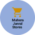 Business logo of Mahera Janral stores