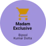 Business logo of Madam exclusive