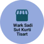 Business logo of wark sadi sut kurti tisart all wark fashions