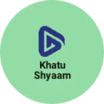Business logo of Khatu shyaam