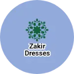 Business logo of Zakir Dresses
