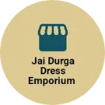 Business logo of JAI DURGA DRESS EMPORIUM