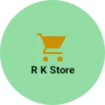 Business logo of R k store