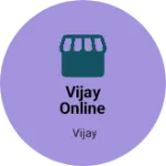 Business logo of Vijay online store