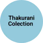 Business logo of Thakurani colection