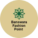 Business logo of Banswara Fashion point