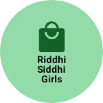 Business logo of Riddhi Siddhi girls collection