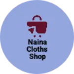 Business logo of NAINA CLOTHS SHOP