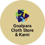 Business logo of goalpara cloth store & karni cosmatics